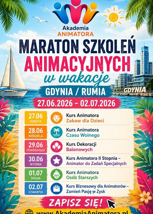 Maraton Szkoleń Animacyjnych w Wakacje – Gdynia / Rumia, 27.06–02.07.2026 – Akademia Animatora® – program 6 kursów: Animator Zabaw dla Dzieci, Animator Czasu Wolnego, Dekoracje Balonowe, Animator II Stopnia, Animator Osób Starszych, Kurs Biznesowy