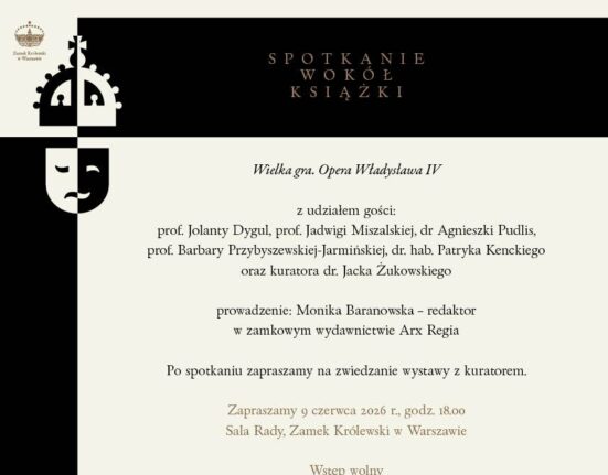 Zaproszenie na spotkanie wokół książki „Wielka gra. Opera Władysława IV” organizowane przez Zamek Królewski w Warszawie. Wydarzenie odbędzie się 9 czerwca 2026 roku i obejmuje debatę ekspertów oraz zwiedzanie wystawy z kuratorem.